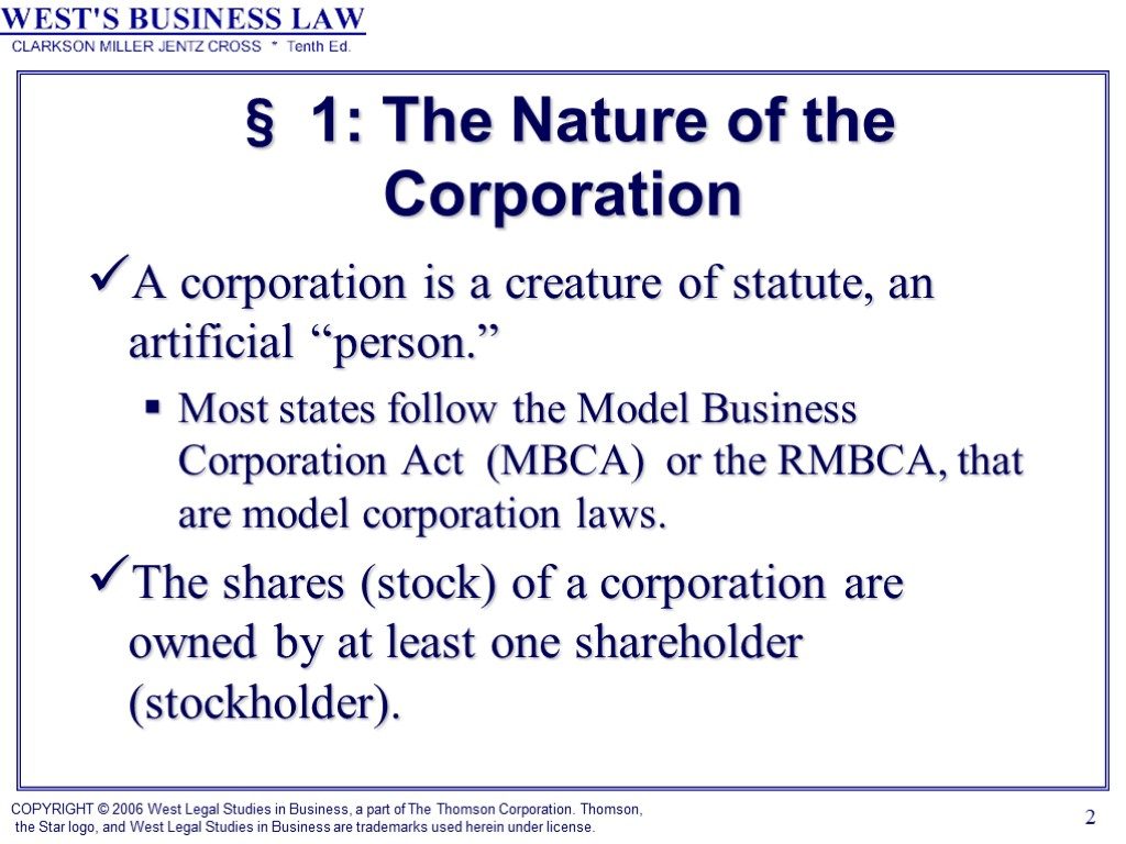 2 § 1: The Nature of the Corporation A corporation is a creature of